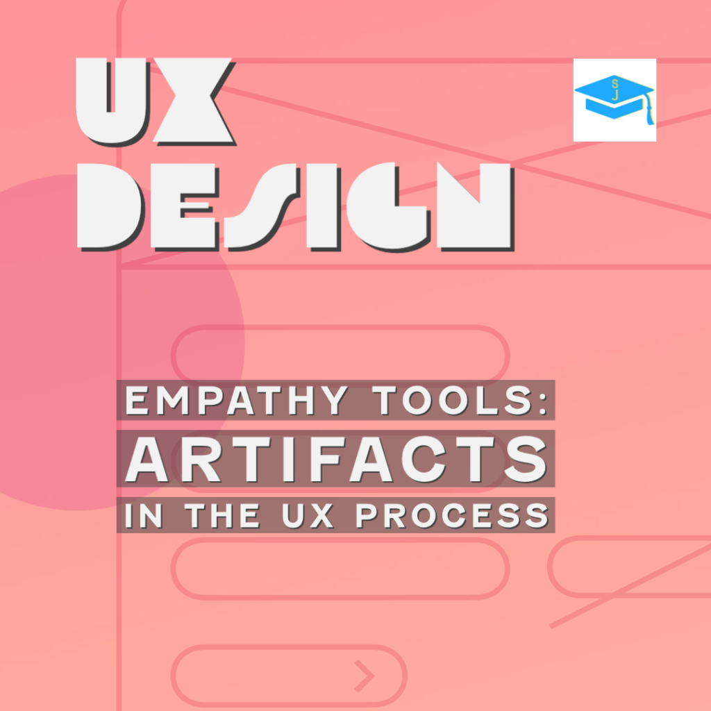 Empathy Tools: Artifacts in the UX Process